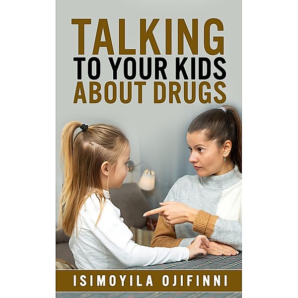 Talking to Your Kids About Drugs, Isimoyila Ojifinni