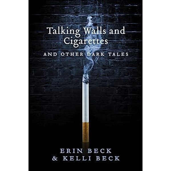 Talking Walls and Cigarettes, Erin Beck