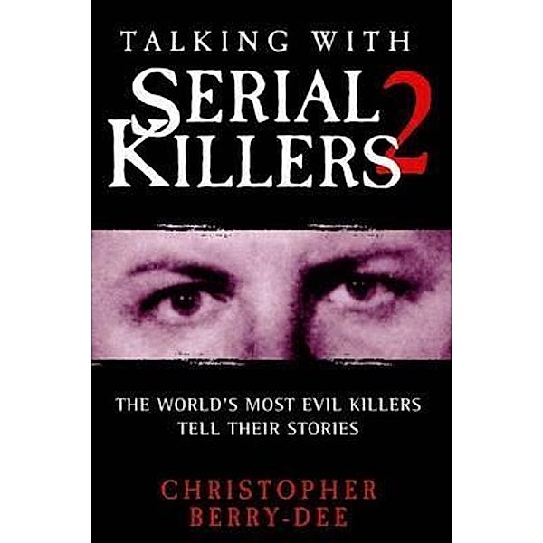 Talking With Serial Killers 2, Christopher Berry-Dee