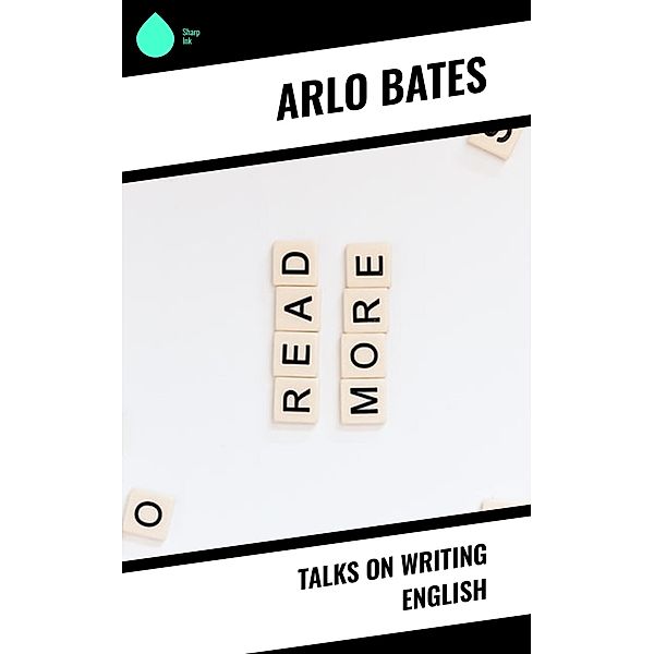 Talks on Writing English, Arlo Bates