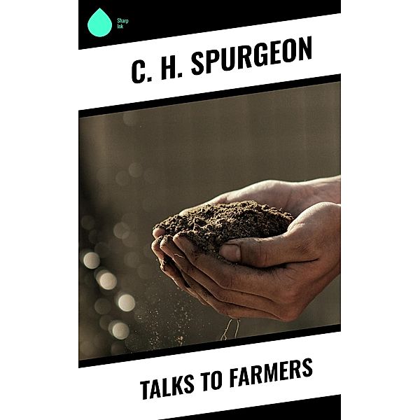 Talks to Farmers, C. H. Spurgeon
