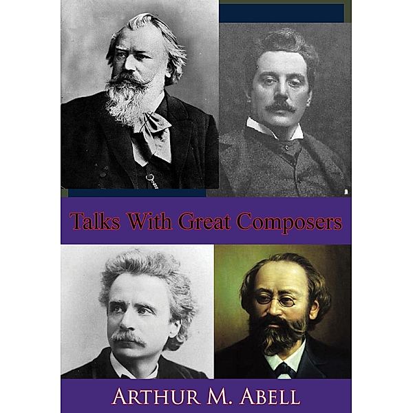 Talks With Great Composers, Arthur M. Abell