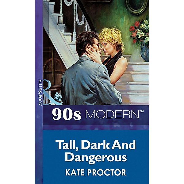 Tall, Dark And Dangerous (Mills & Boon Vintage 90s Modern), Kate Proctor