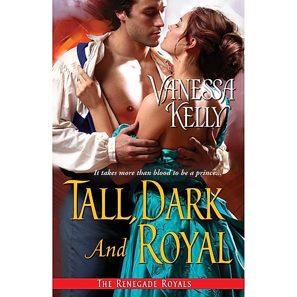 Tall, Dark and Royal / The Renegade Royals, Vanessa Kelly