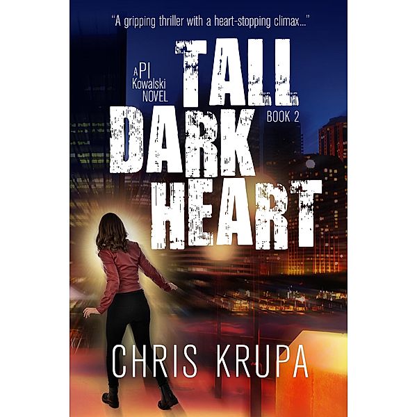 Tall Dark Heart (PI Kowalski, #2) / PI Kowalski, Chris Krupa