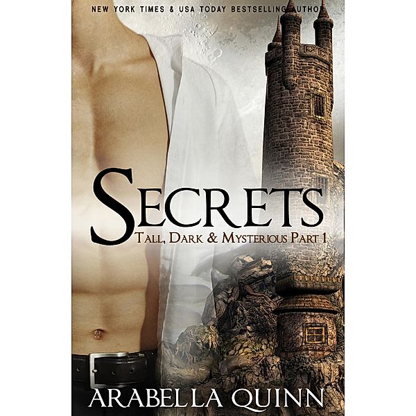 Tall, Dark & Mysterious: Secrets (Part 1) A Contemporary Gothic Romance / Tall, Dark & Mysterious, Arabella Quinn