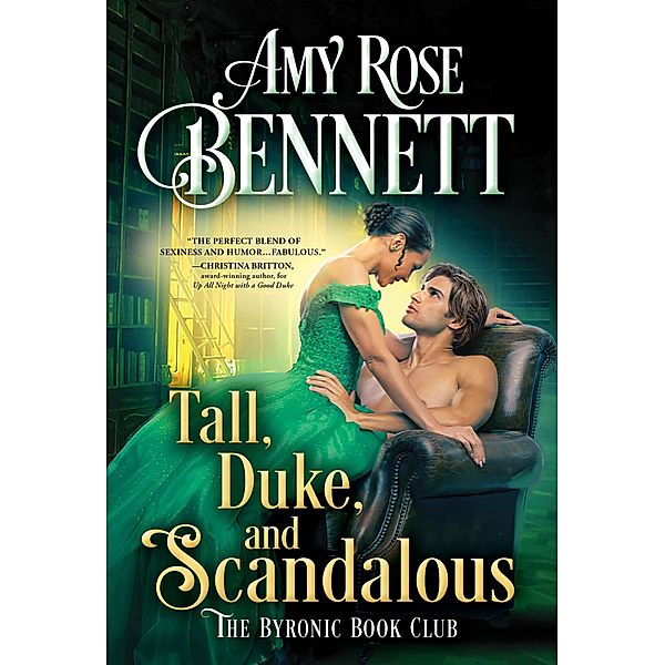 Tall, Duke, and Scandalous / The Byronic Book Club Bd.3, Amy Rose Bennett