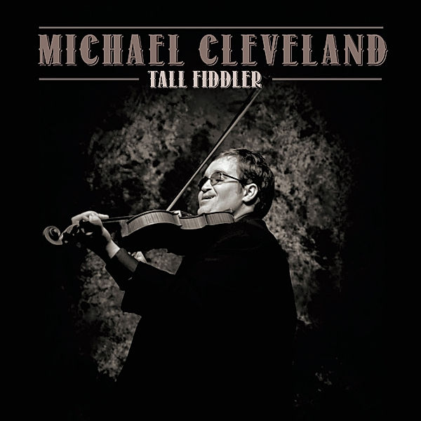 Tall Fiddler, Michael Cleveland