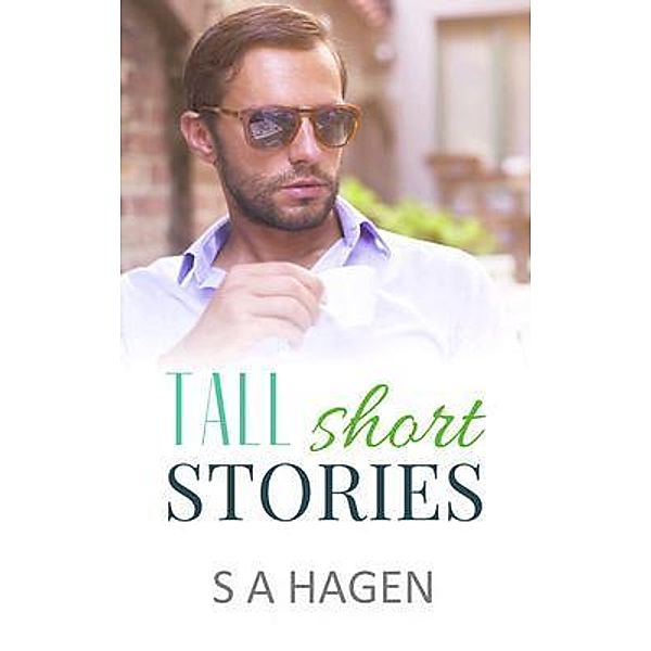 Tall Short Stories, S A Hagen