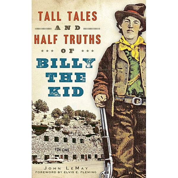 Tall Tales and Half Truths of Billy the Kid, John Lemay