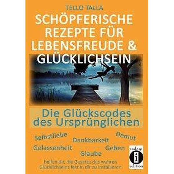 Talla, T: Schöpferische Rezepte für Lebensfreude & Glücklich, Tello Talla