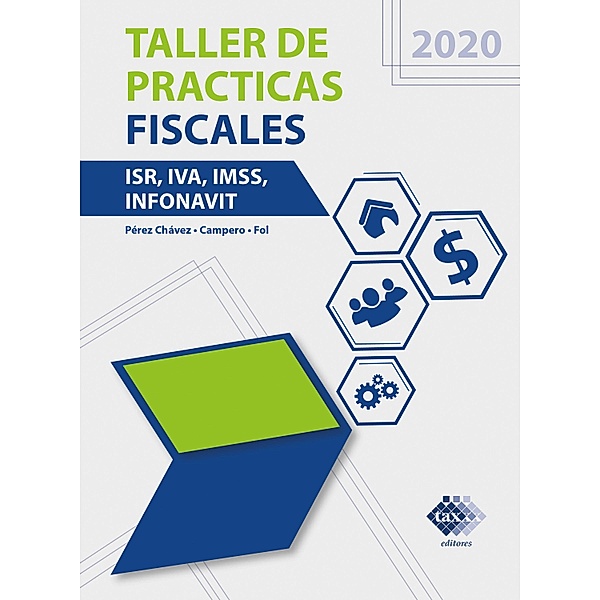 Taller de prácticas fiscales 2020, José Chávez Pérez, Raymundo Fol Olguín