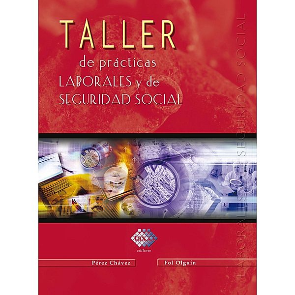 Taller de prácticas laborales y seguridad social 2016, José Pérez Chávez, Raymundo Fol Olguín