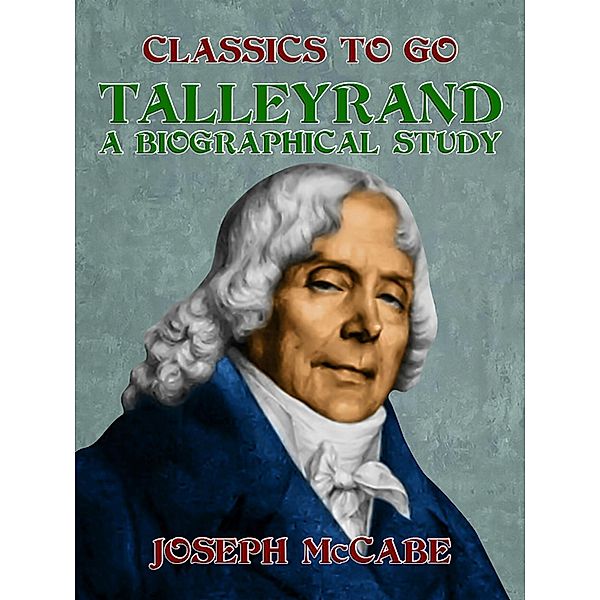 Talleyrand: A Biographical Study, Joseph McCabe