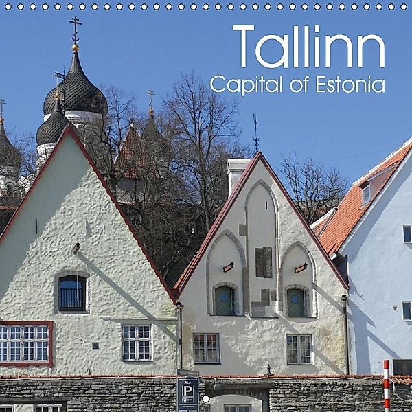 Tallinn. Capital of Estonia (Wall Calendar 2018 300 × 300 mm Square), Lucy M. Laube
