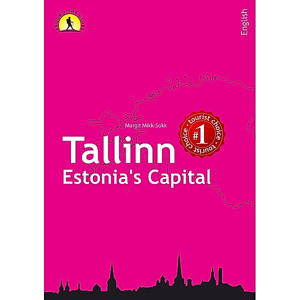 Tallinn - Estonia's Capital (AROUND THE WORLD, #4) / AROUND THE WORLD, Margit Mikk-Sokk