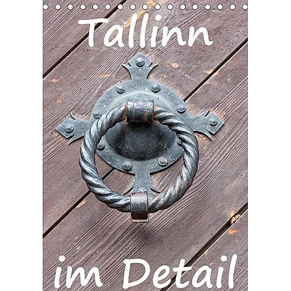 Tallinn im Detail (Tischkalender 2017 DIN A5 hoch), Angelika Stern