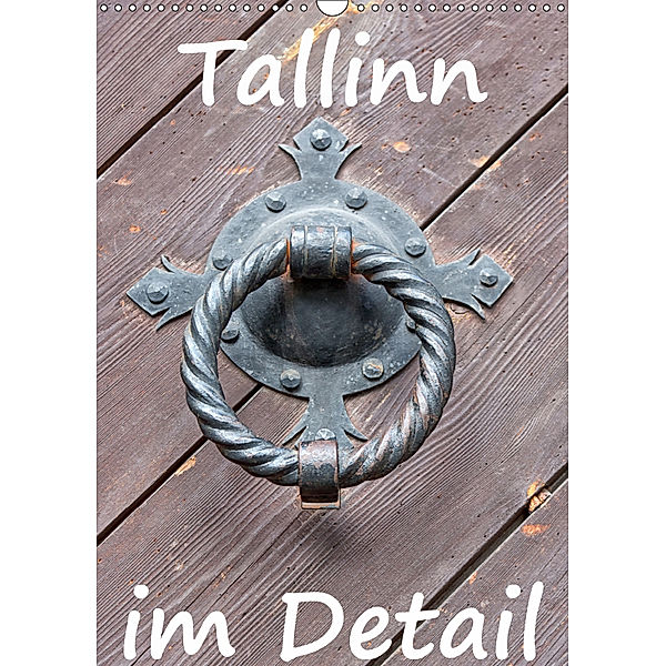 Tallinn im Detail (Wandkalender 2019 DIN A3 hoch), Angelika Stern