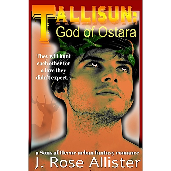 Tallisun: God of Ostara (Sons of Herne, #3), J. Rose Allister