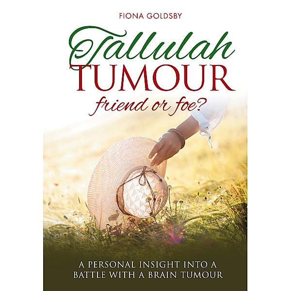 Tallulah Tumour: Friend or Foe?, Fiona Goldsby