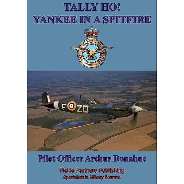 TALLY HO! - Yankee in a Spitfire [Illustrated Edition], Pilot Officer Arthur Donahue