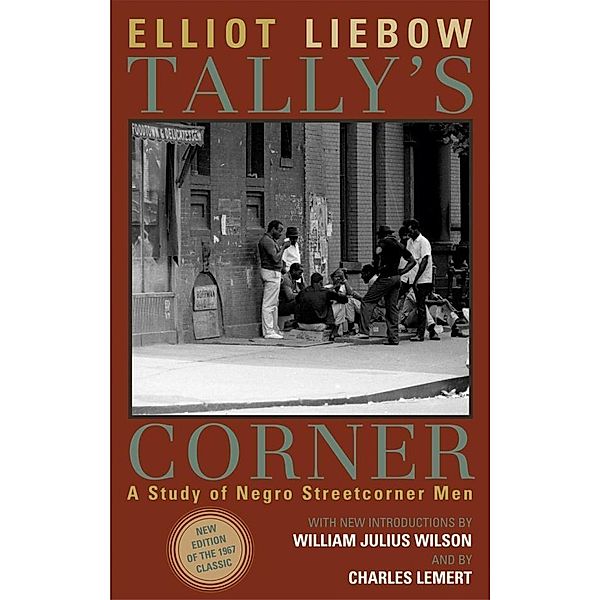 Tally's Corner / Legacies of Social Thought Series, Elliot Liebow