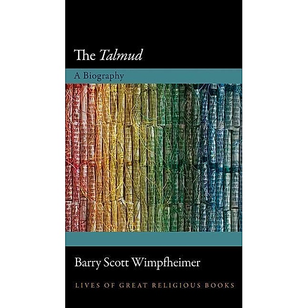 Talmud - A Biography, Barry Scott Wimpfheimer
