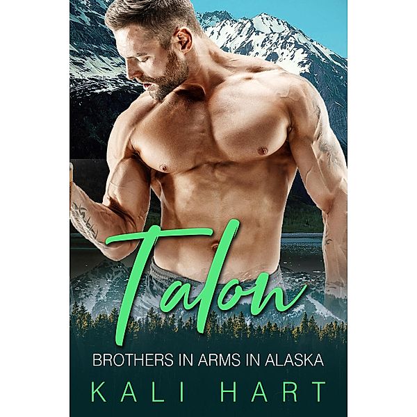 Talon (Brothers in Arms in Alaska, #4) / Brothers in Arms in Alaska, Kali Hart