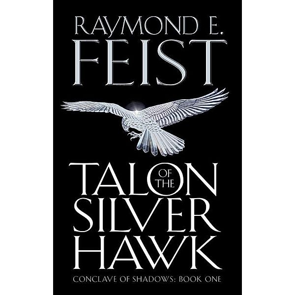 Talon of the Silver Hawk / Conclave of Shadows Bd.1, Raymond E. Feist