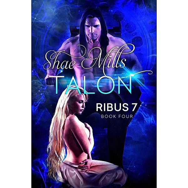 Talon (RIBUS 7, #4) / RIBUS 7, Shae Mills