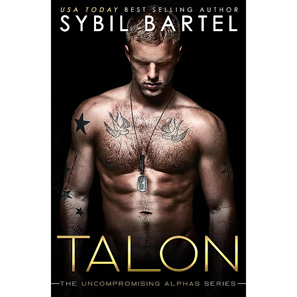 Talon (The Uncompromising Alphas Series, #1) / The Uncompromising Alphas Series, Sybil Bartel