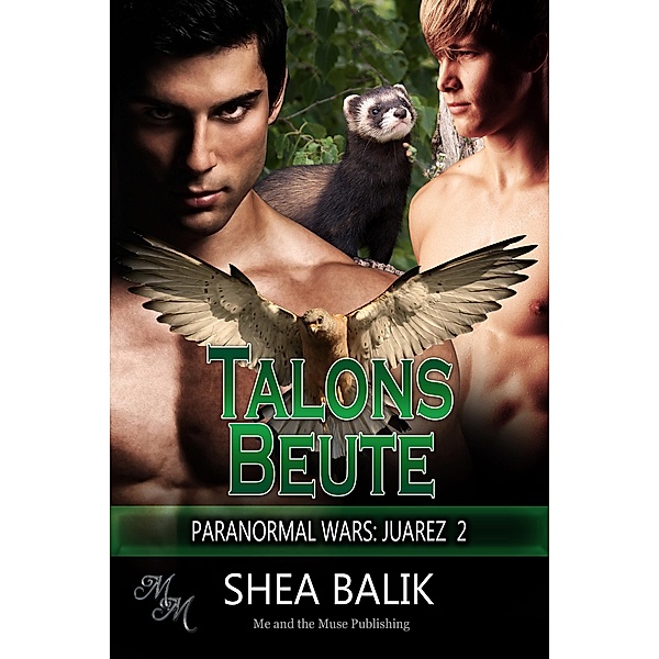 Talons Beute / Paranormal Wars: Juarez Bd.2, Shea Balik