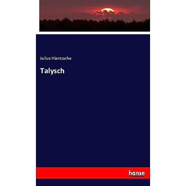 Talysch, Julius Häntzsche