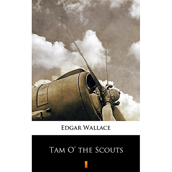 Tam O' the Scouts, Edgar Wallace