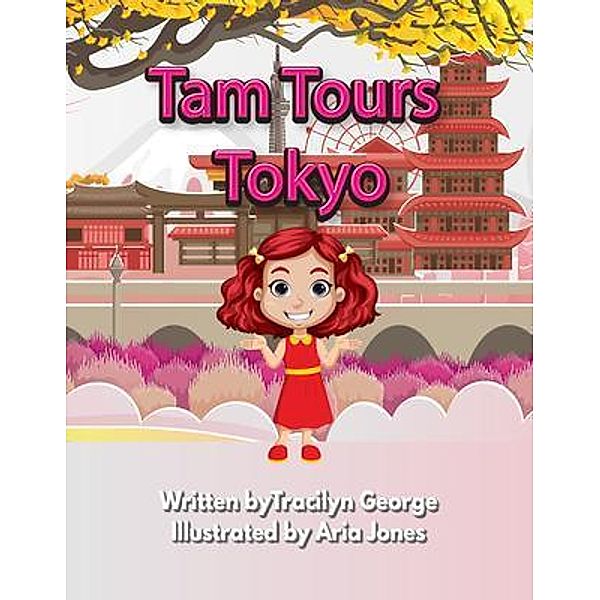 Tam Tours Tokyo / Lady Tracilyn George, Author, Tracilyn George