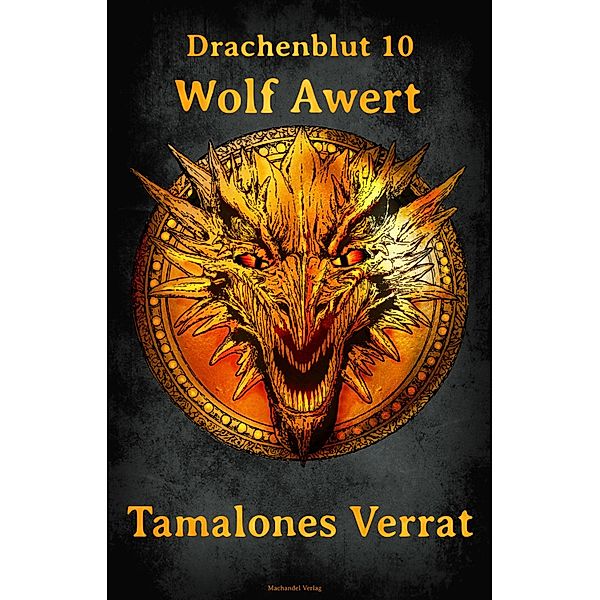 Tamalones Verrat / Drachenblut Bd.10, Wolf Awert