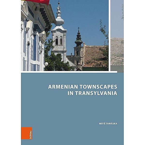 Tamáska, M: Armenian Townscapes in Transylvania, Máté Tamáska