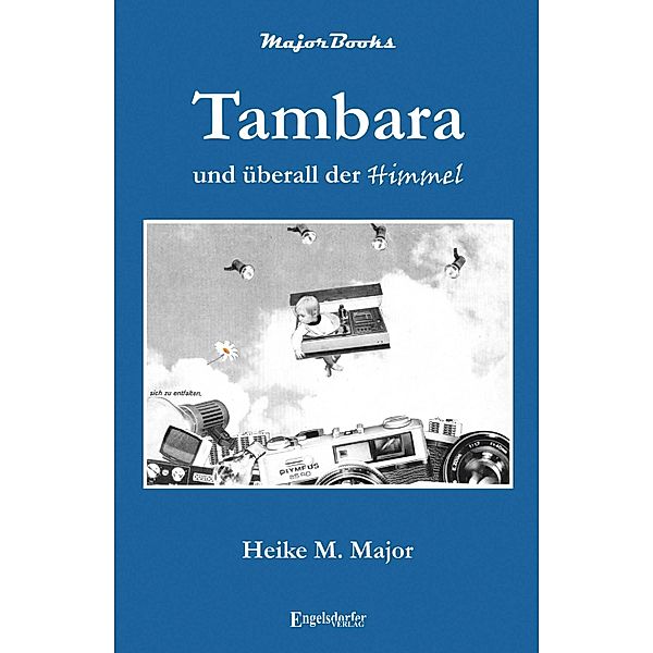 Tambara und überall der Himmel, Heike M. Major