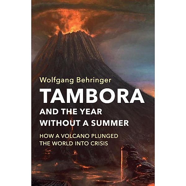 Tambora and the Year without a Summer, Wolfgang Behringer