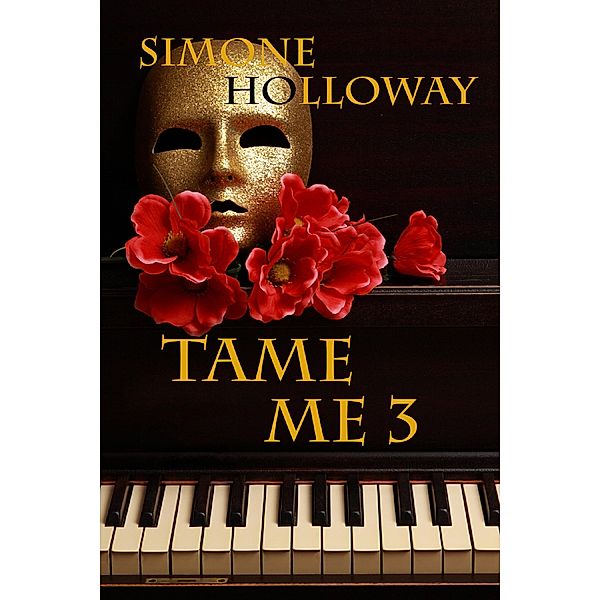 Tame Me 3 (The Billionaire's Submissive) / The Billionaire's Submissive, Simone Holloway