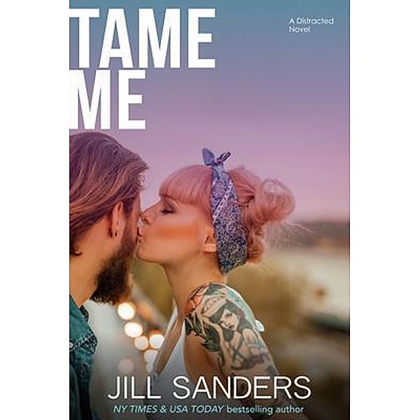 Tame Me / Destracted Bd.2, Jill Sanders