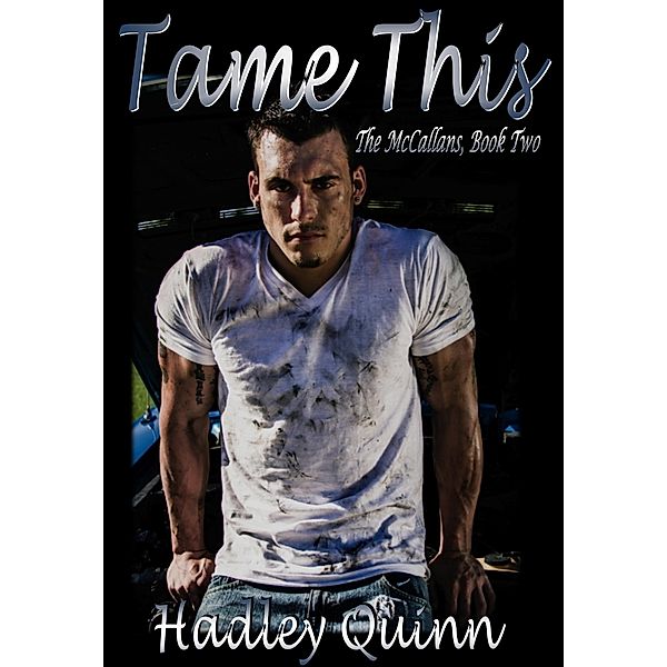 Tame This (The McCallans, #2) / The McCallans, Hadley Quinn