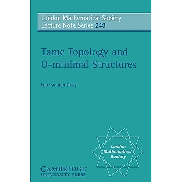 Tame Topology and O-minimal Structures, L. P. D. Van Den Dries