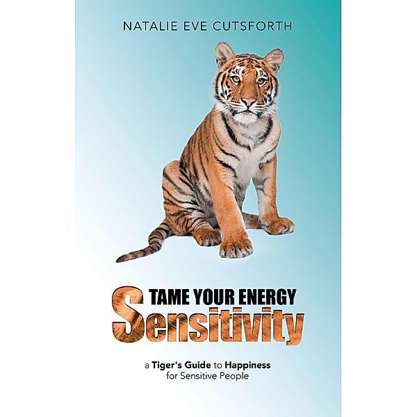 Tame Your Energy Sensitivity, Natalie Eve Cutsforth