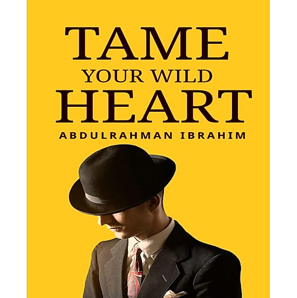 Tame Your Wild Heart, Abdulrahman Ibrahim