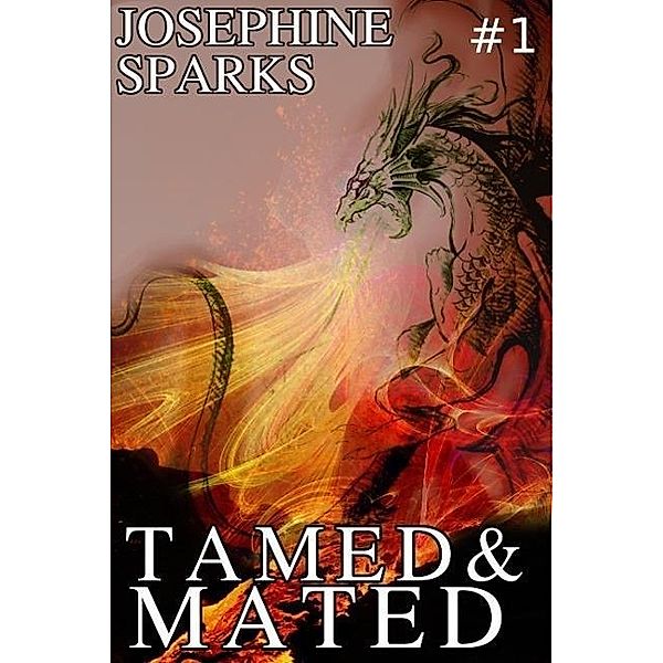 Tamed and Mated #1, Josephine Sparks