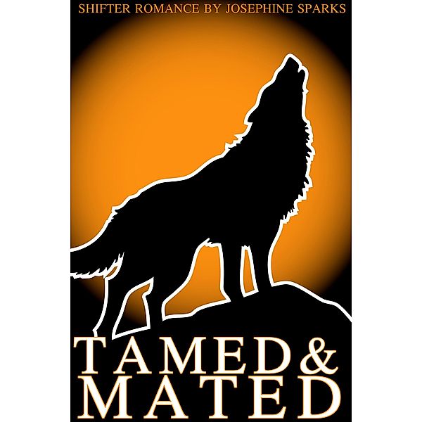 Tamed and Mated (complete), Josephine Sparks