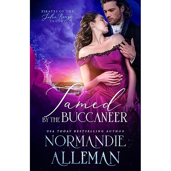 Tamed by the Buccaneer (Pirates of the Jolie Rouge, #3) / Pirates of the Jolie Rouge, Normandie Alleman