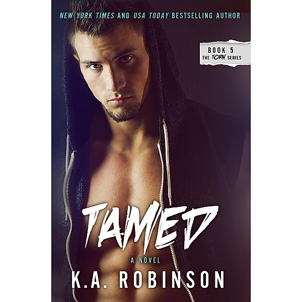 Tamed (The Torn Series, #5) / The Torn Series, K. A. Robinson