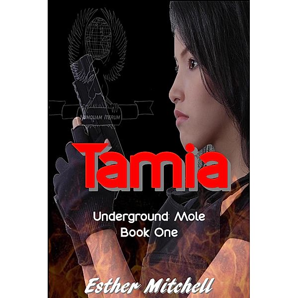 Tamia (Underground: Mole, #1) / Underground: Mole, Esther Mitchell